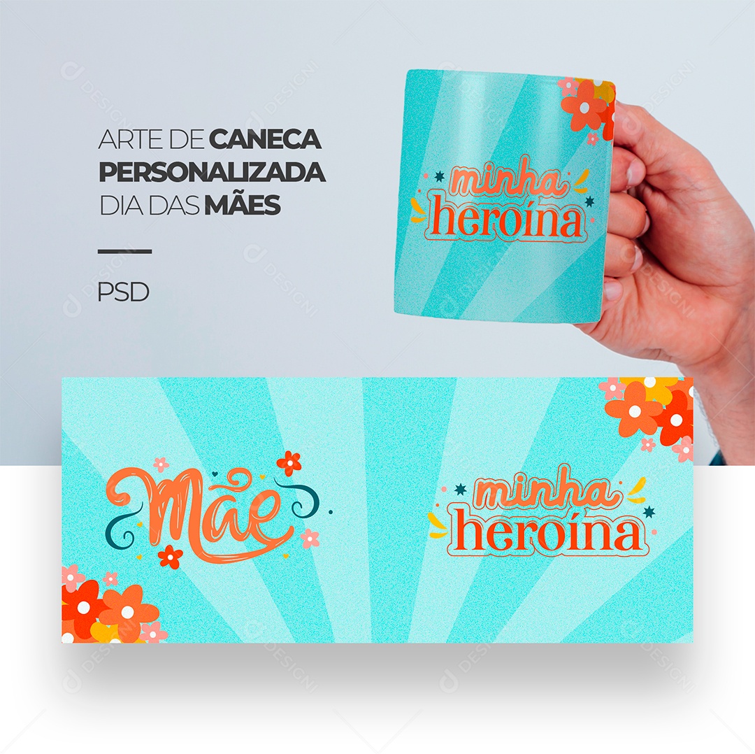 Arte de Caneca Personalizada Dia das Mães Minha Heroína PSD Editável