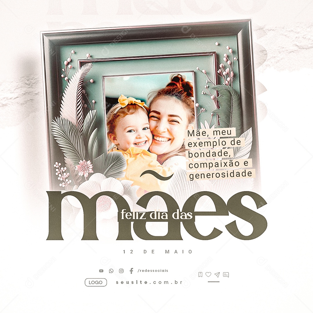 Feliz Dia Das Mães 12 de Maio Meu Exemplo de Bondade Social Media PSD Editável