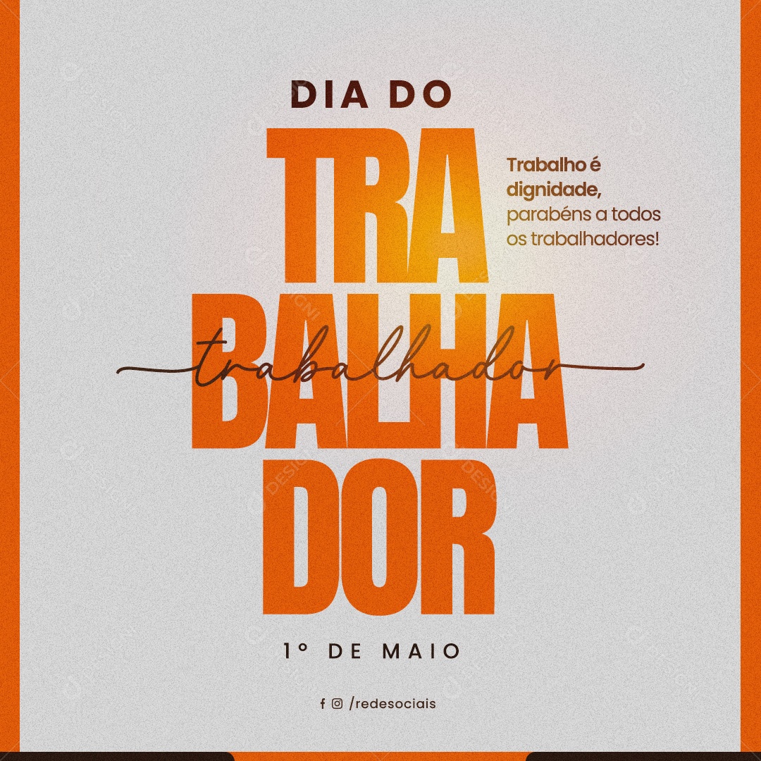 Dia do Trabalhador  01 de Maio Trabalho é Dignidade Social Media PSD Editável