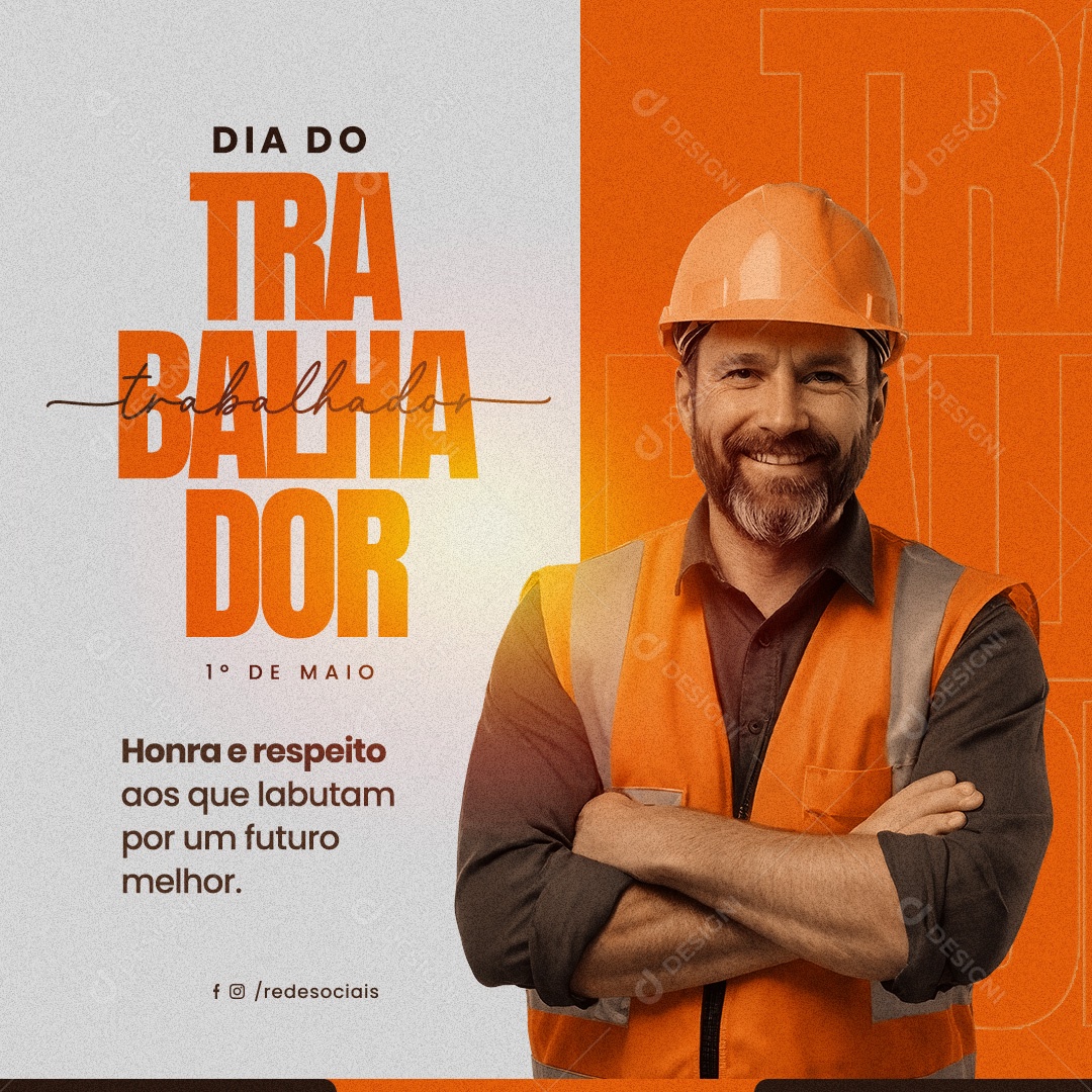 Dia do Trabalhador  01 de Maio Honra e Respeito aos que Labutam Social Media PSD Editável