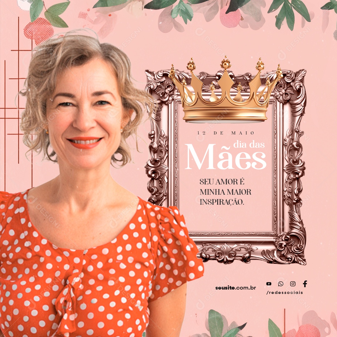 Dia Das Mães 12 de Maio Seu Amor é Minha Maior Inspiração Social Media PSD Editável