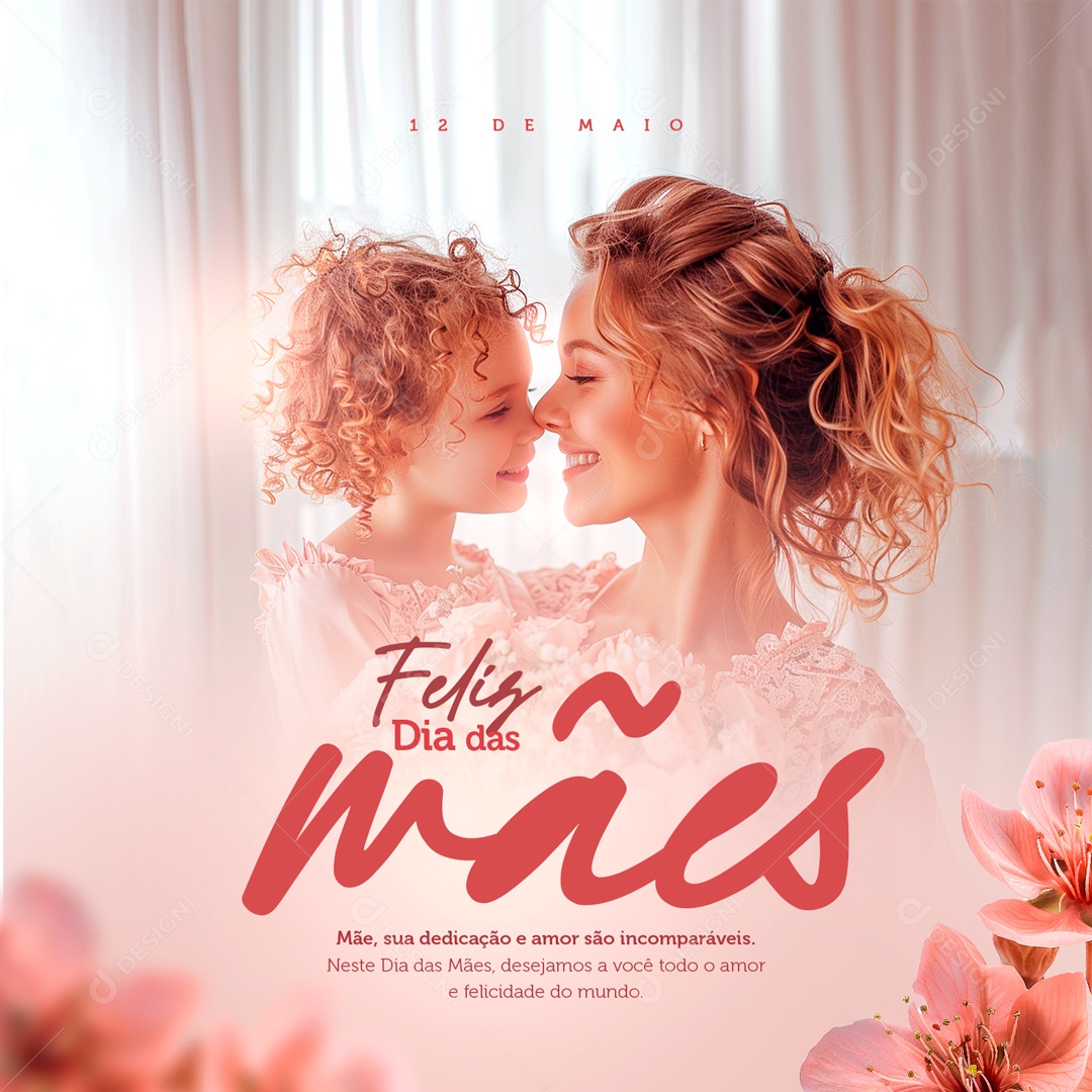 Dia das Mães 12 de Maio sua Dedicação e Amor são Incomparáveis Social Media PSD Editável