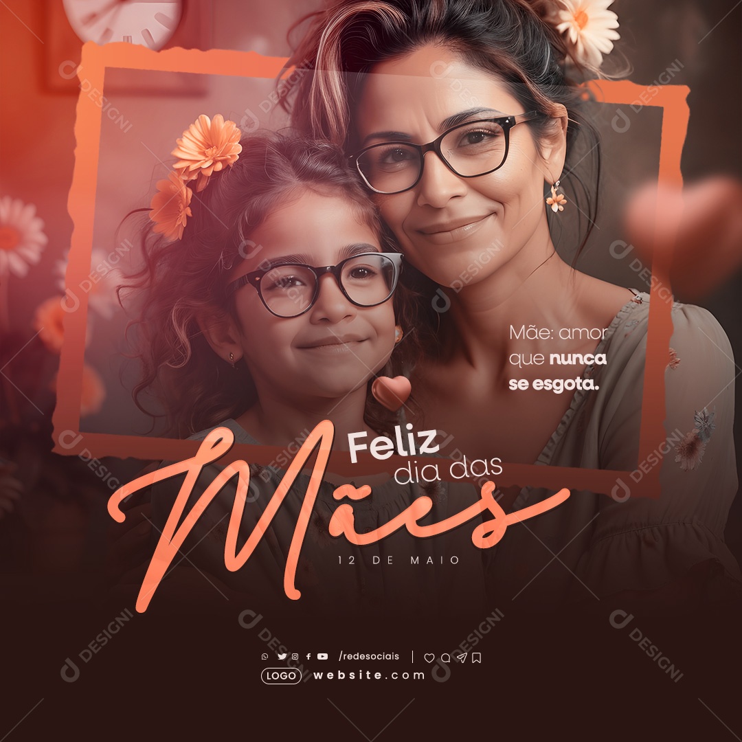 Dia das Mães 12 de Maio Amor que Nunca se Esgota Social Media PSD Editável