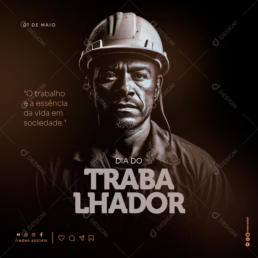 Dia do Trabalhador 01 de Maio o Trabalho é a Essência da Vida Social Media PSD Editável