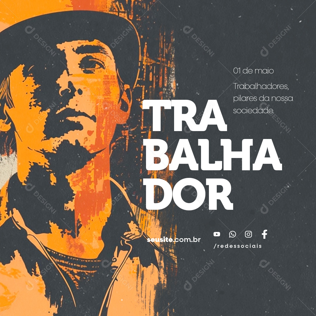 Dia Do Trabalhador 01 de Maio Pilares da Nossa Sociedade Social Media PSD Editável