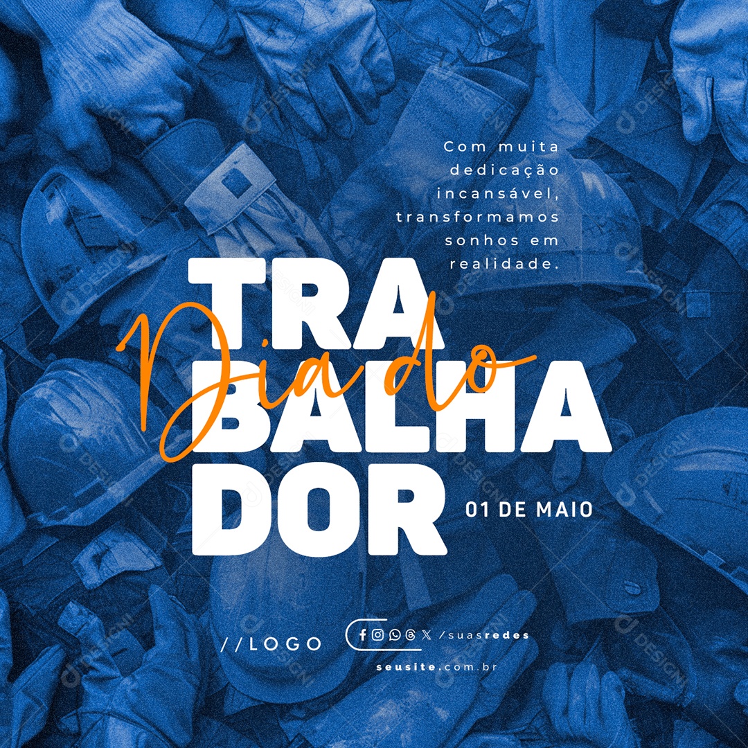 Dia Do Trabalhador 01 de Maio Com Muita Dedicação Incansável Social Media PSD Editável