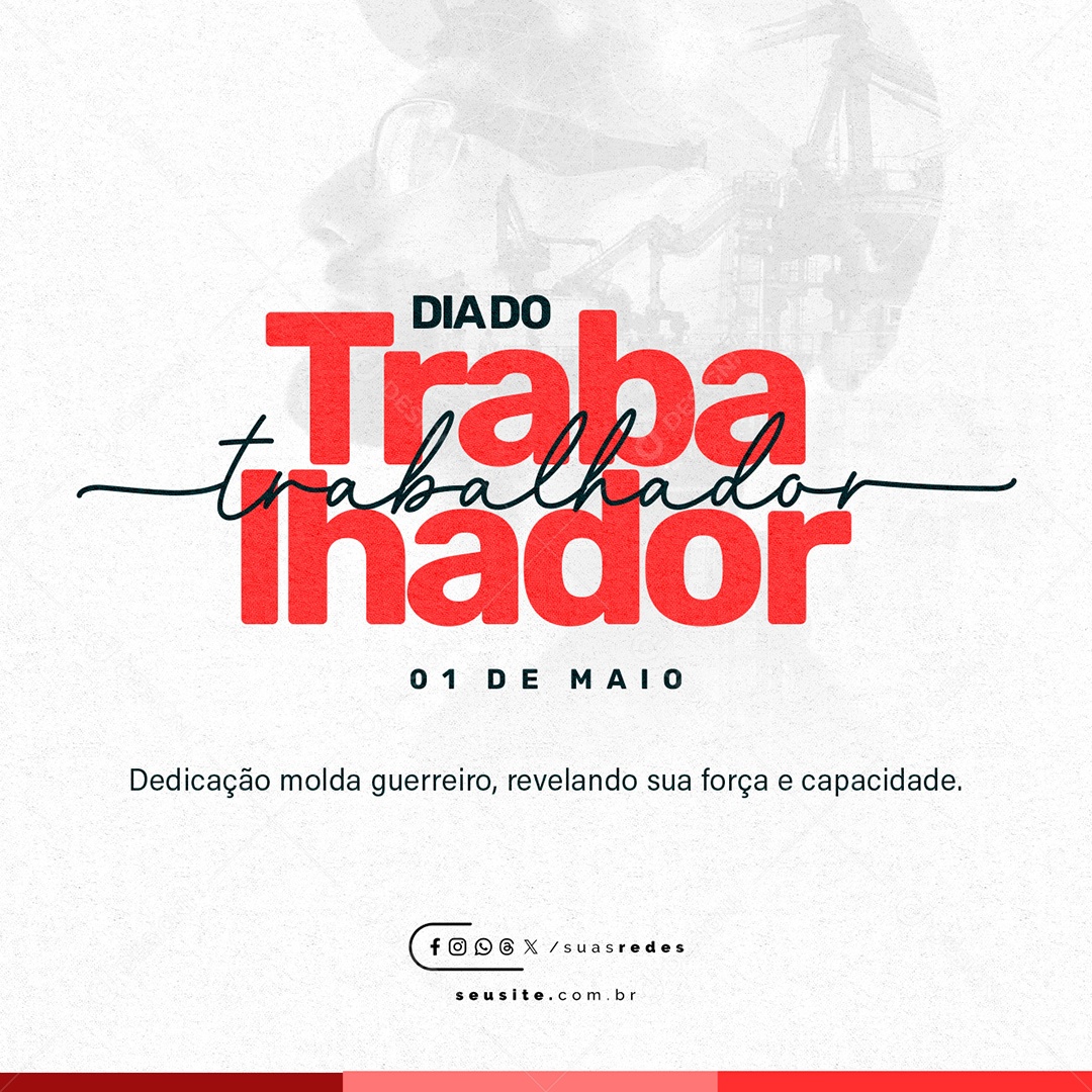 Dia Do Trabalhador 01 de Maio Dedicação Molda Guerreiro Social Media PSD Editável