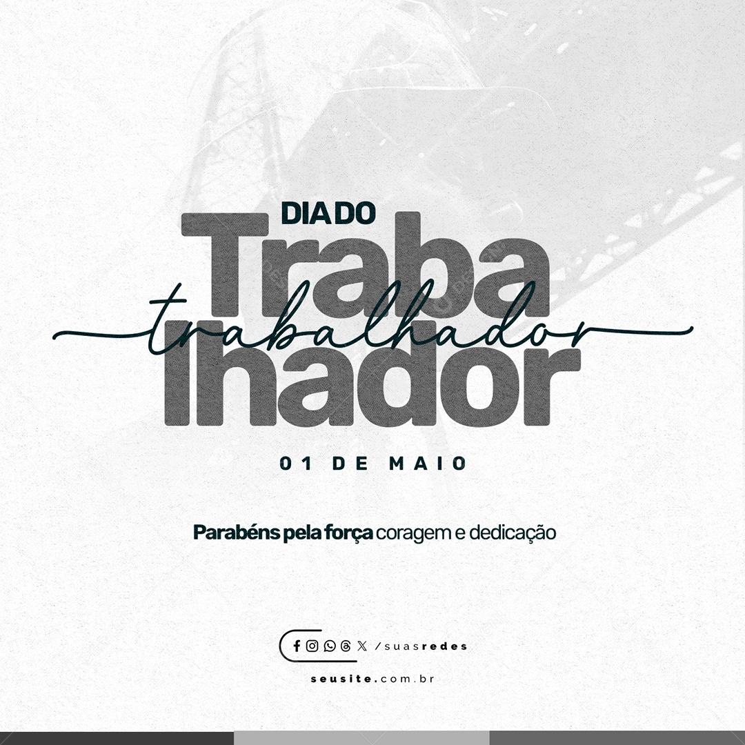 Dia Do Trabalhador 01 de Maio Parabéns Pela Força Social Media PSD Editável