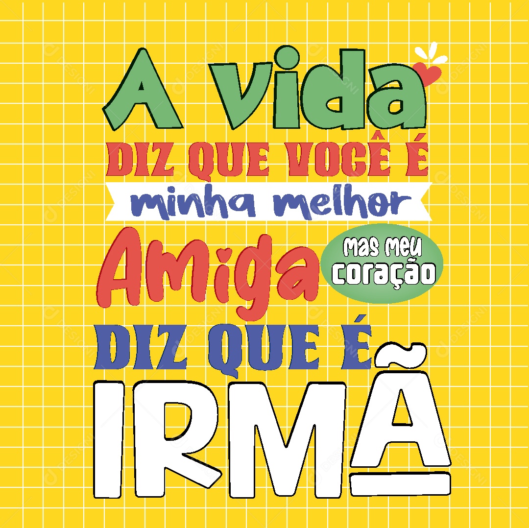 Lettering A Vida Diz que Você é Minha Melhor Amiga mas meu Coração Diz que é Irmã Vetor EPS