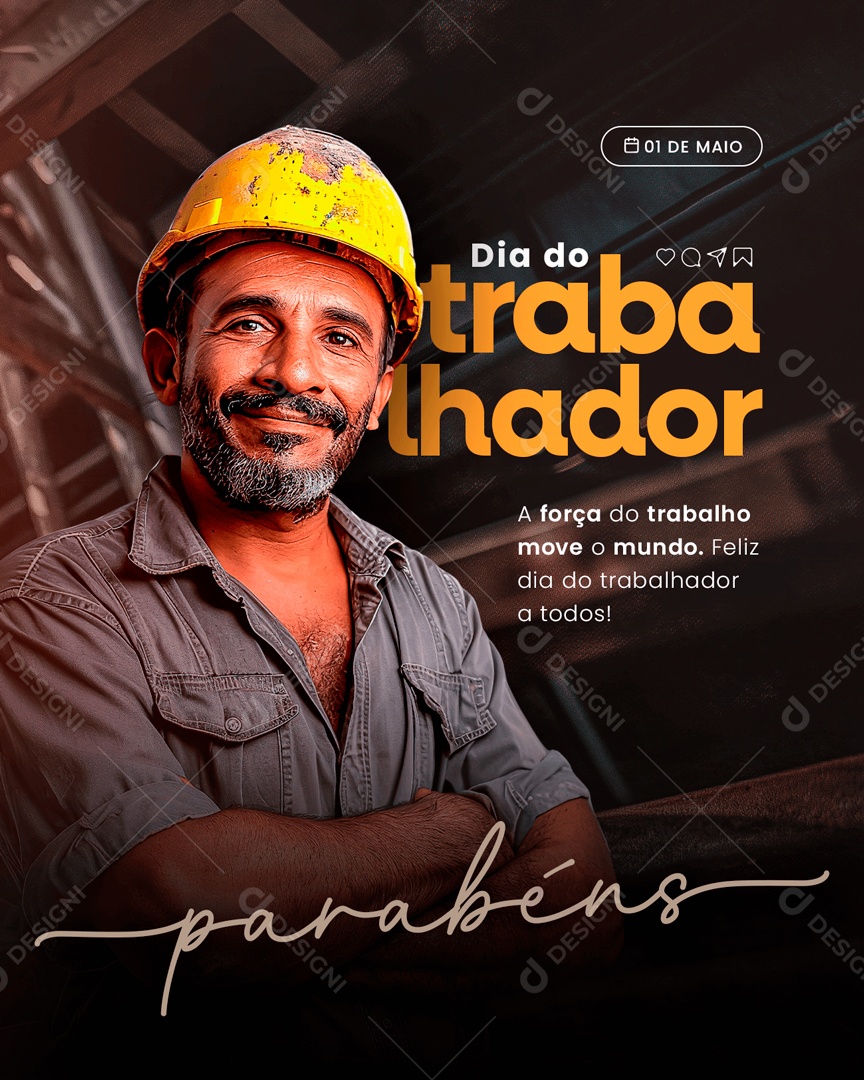 Dia do Trabalhador 01 de Maio a Força do Trabalho Move o Mundo Social Media PSD Editável