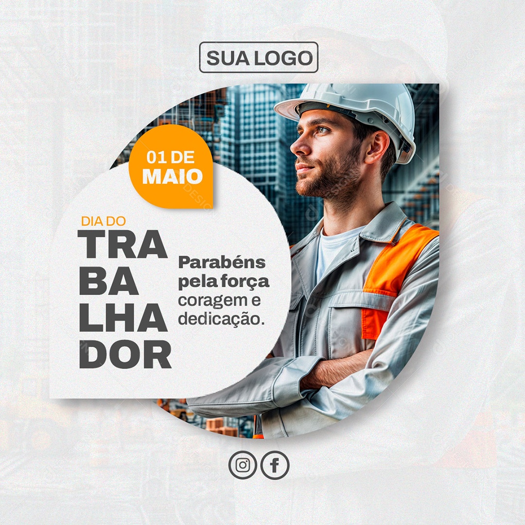 Feed Dia do Trabalhador 01 de Maio Parabéns pela Força de Coragem Social Media PSD Editável