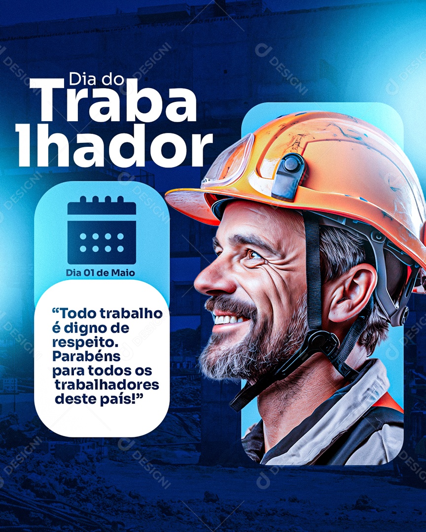 Dia do Trabalhador 01 de Maio todo Trabalho é Digno de Respeito Social Media PSD Editável