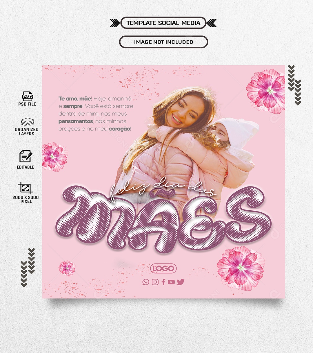 Dia das Mães 12 de Maio Te Amo Mãe Hoje Amanhã e Sempre Social Media PSD Editável