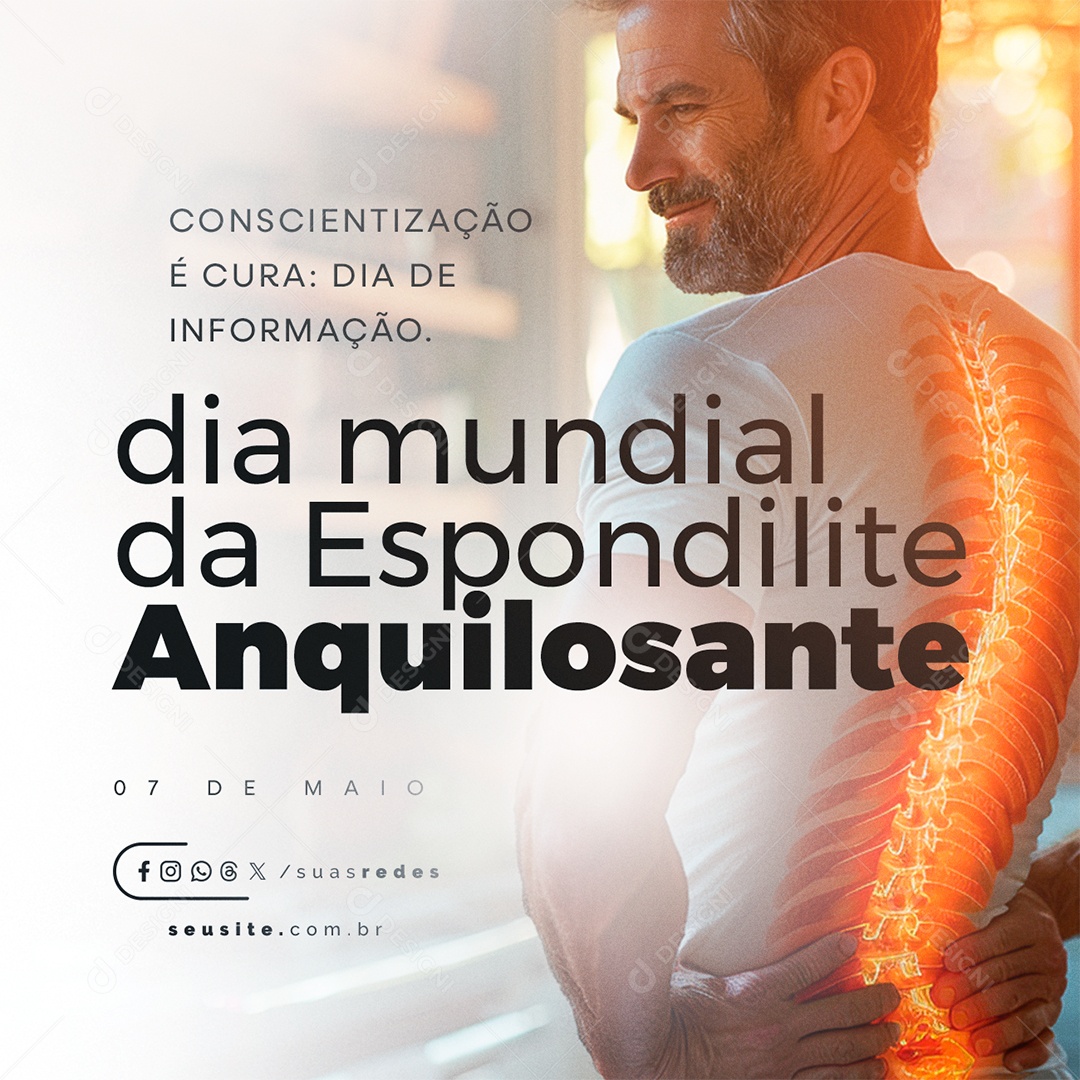 Dia Mundial da Espondilite Anquilosante 07 de Maio Conscientização é Cura Social Media PSD Editável