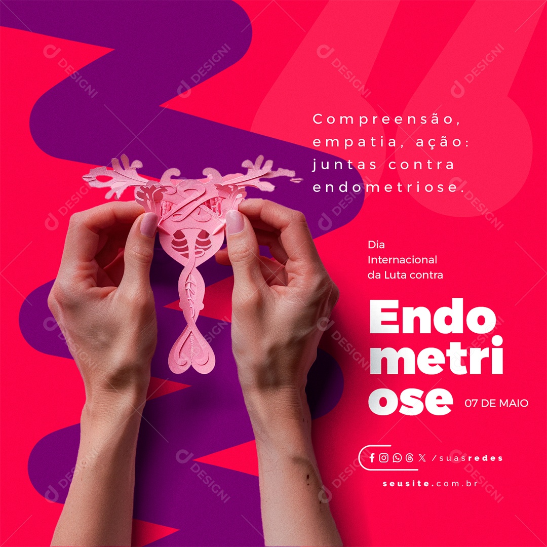 Dia Internacional da Luta Contra Endometriose 07 de Maio Compreensão Empatia Social Media PSD Editável