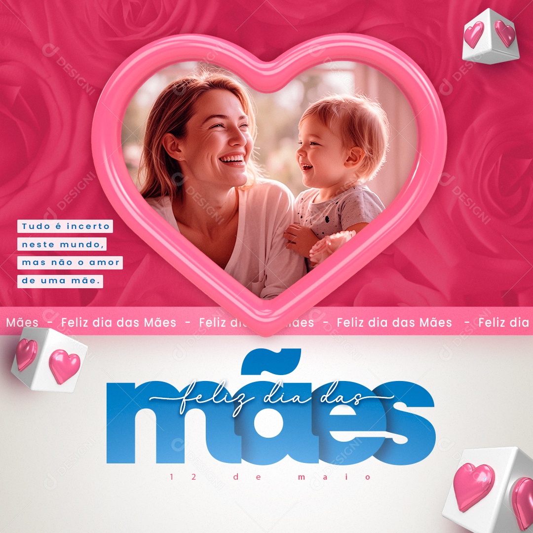 Dia das Mães 12 de Maio tudo é Incerto neste Mundo Social Media PSD Editável