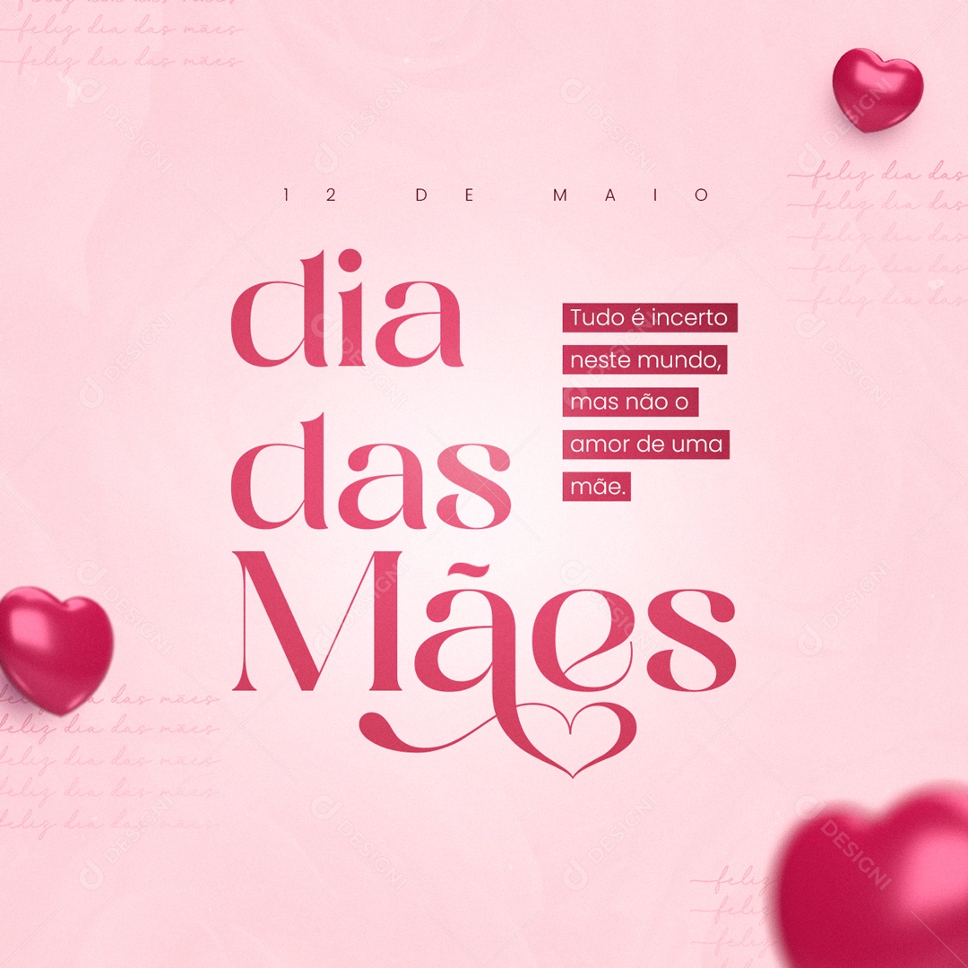 Dia das Mães 12 de Maio tudo é Incerto neste Mundo mas não o Amor Social Media PSD Editável