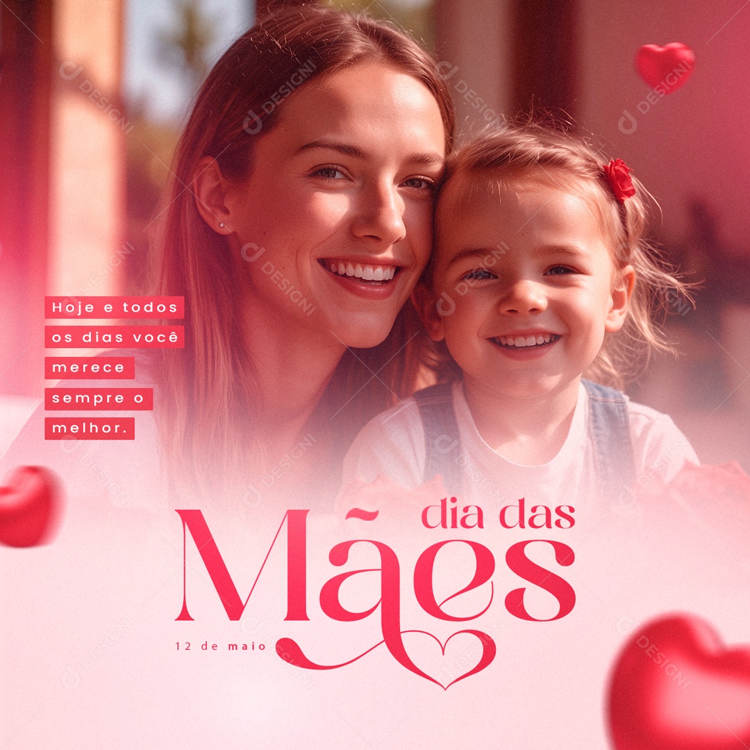 Dia das Mães 12 de Maio Você Merece Sempre o Melhor Social Media PSD Editável