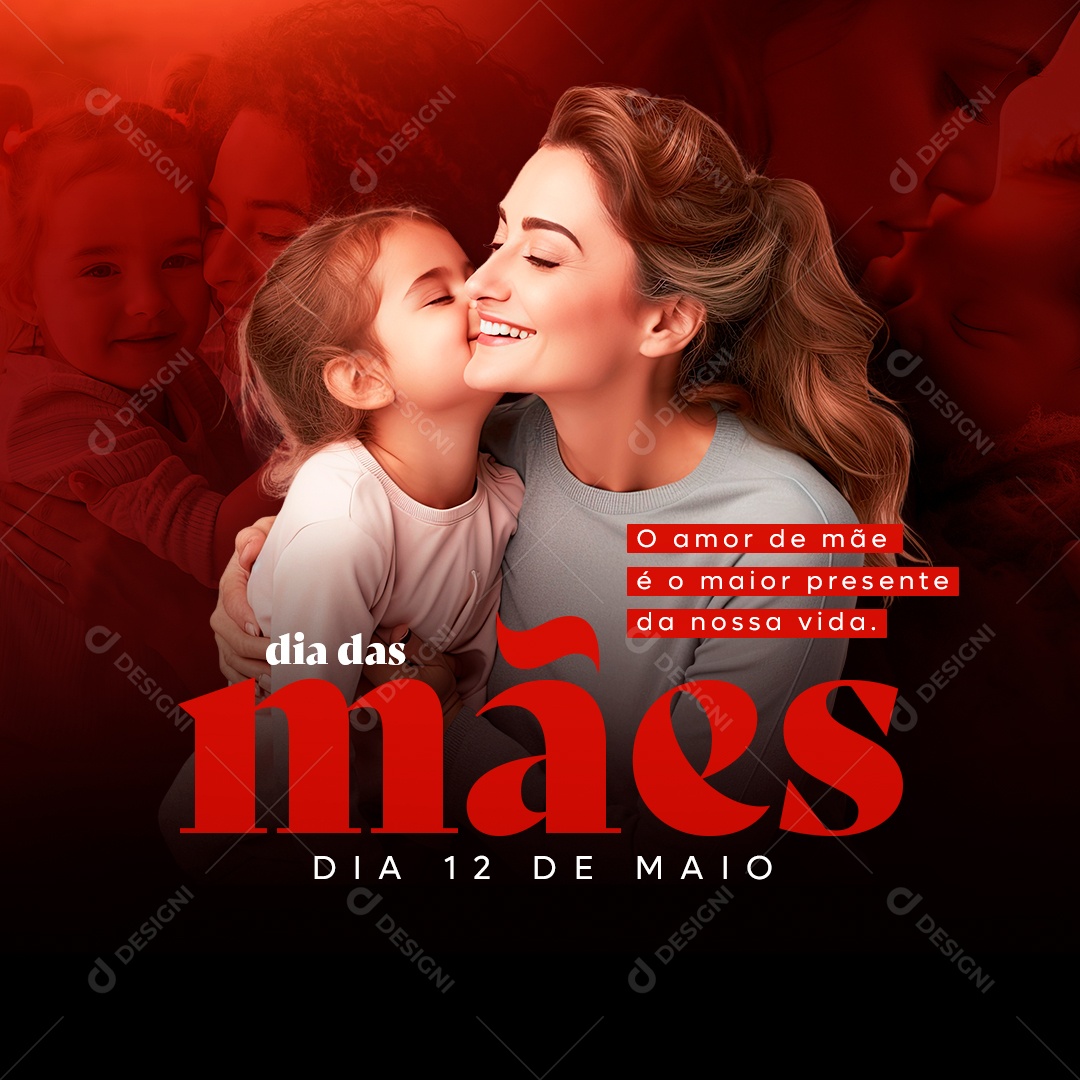 Dia Das Mães 12 de Maio O Amor de Mãe é o Maior Presente da Nossa Vida Social Media PSD Editável