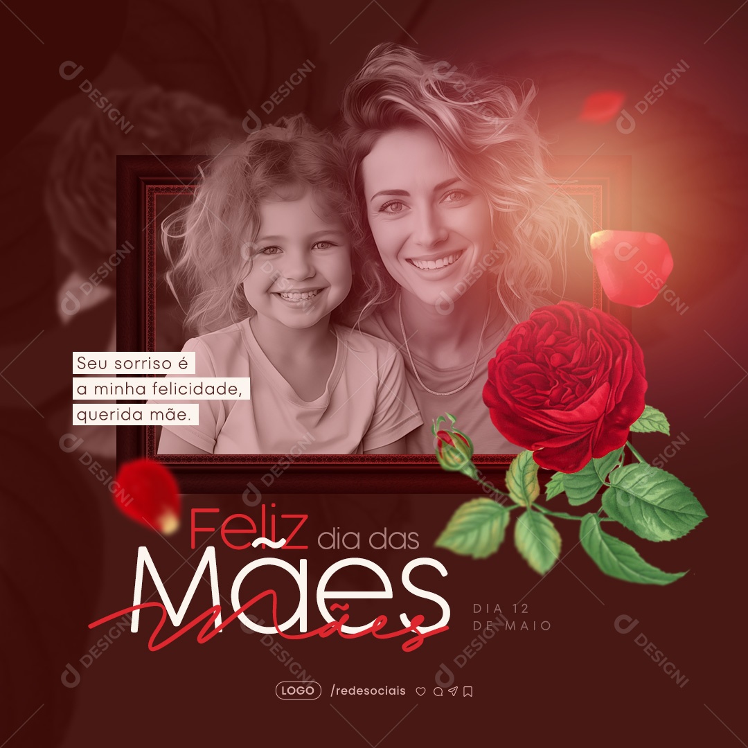 Dia das Mães 12 de Maio seu Sorriso é a Minha Felicidade Social Media PSD Editável