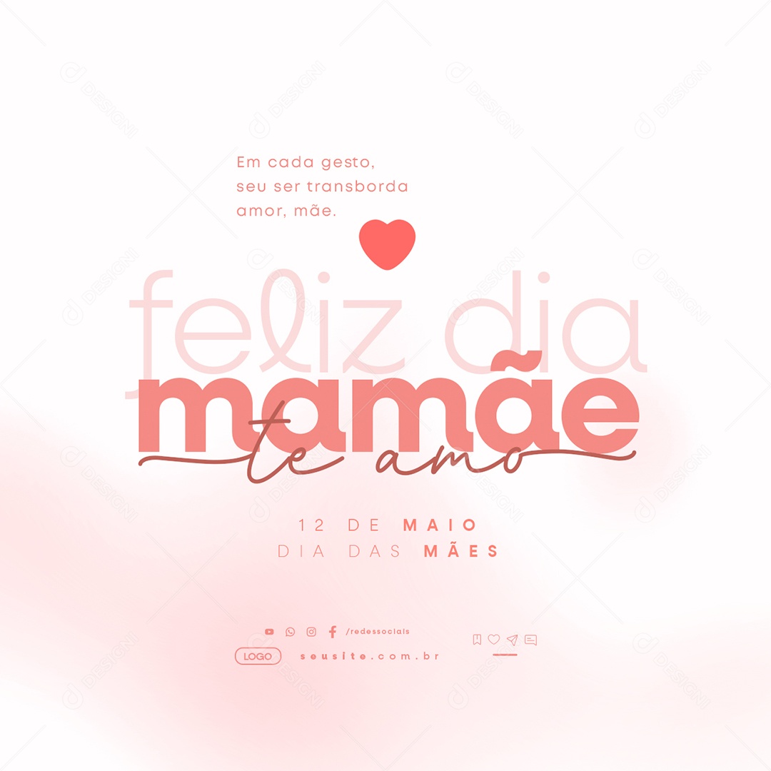 Feliz Dia Das Mães 12 de Maio Te Amo Social Media PSD Editável