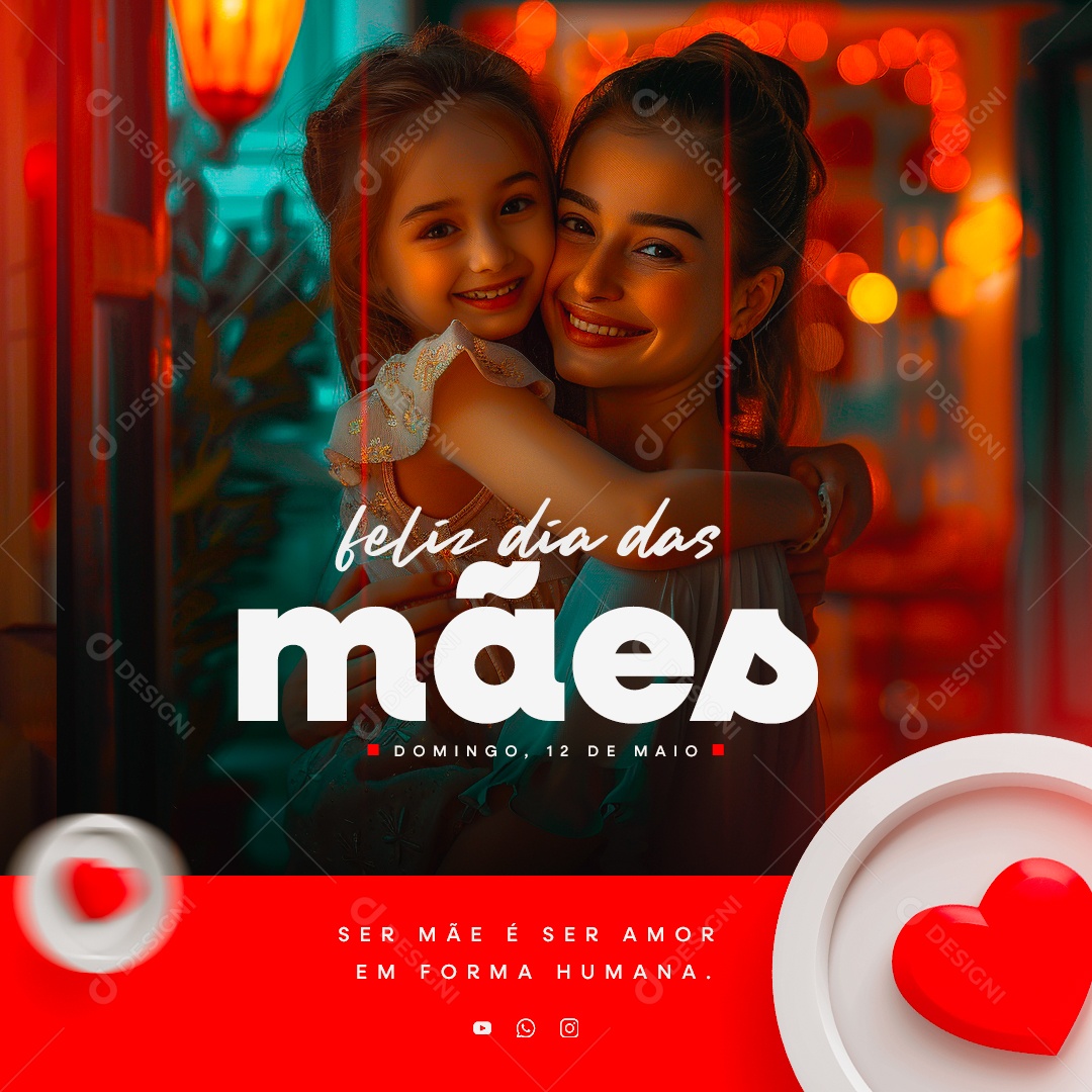 Feliz Dia das Mães 12 de Maio ser Mãe é ser Amor em Forma Humana Social Media PSD Editável