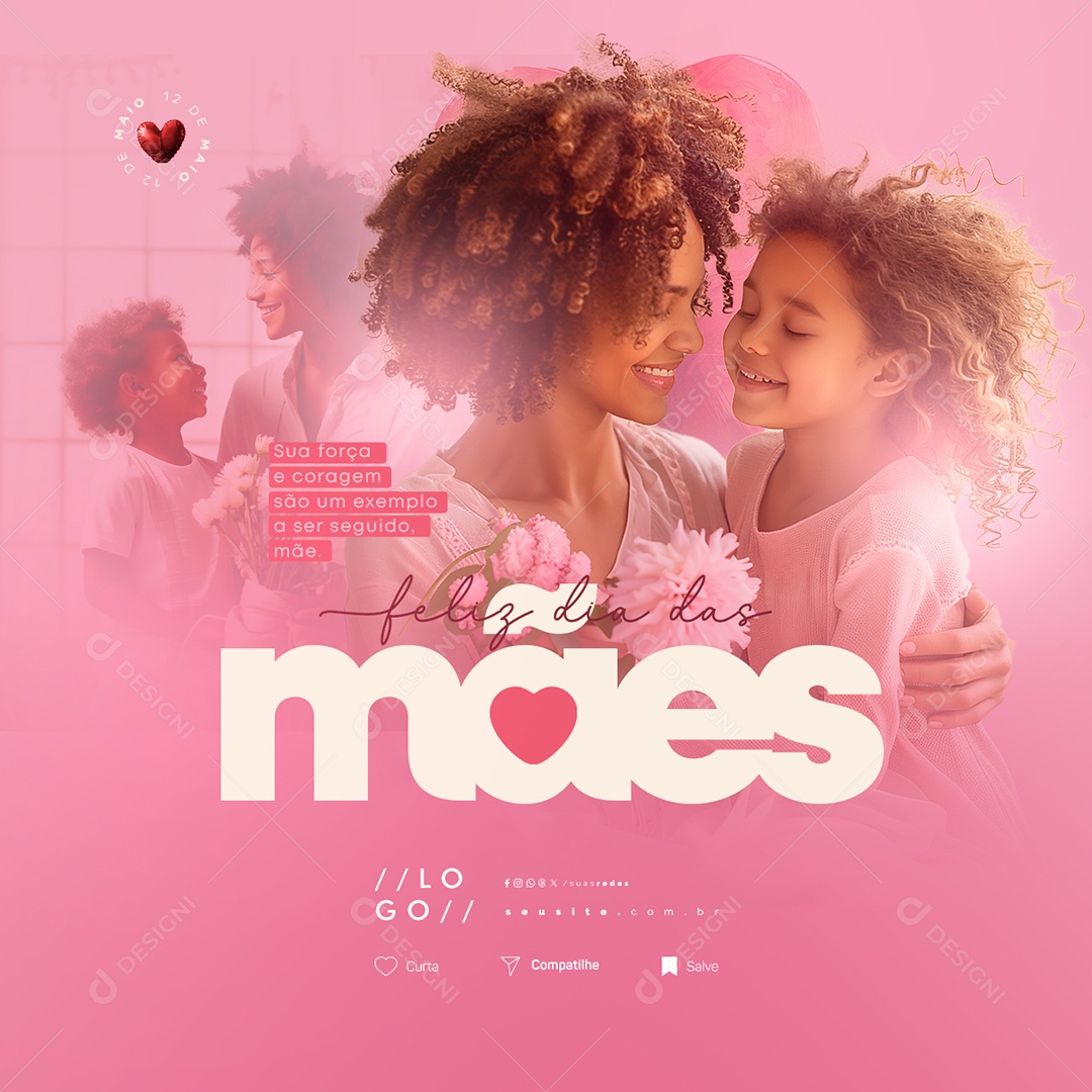 Feliz Dia Das Mães 12 de Maio Sua Força é Coragem Social Media PSD Editável