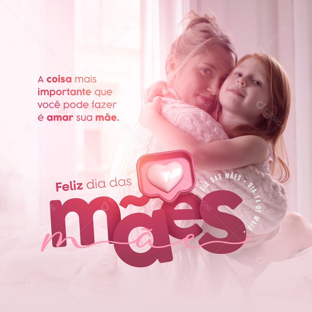 Dia das Mães 12 de Maio a Coisa mais Importante que Você pode Fazer é Amar Social Media PSD Editável