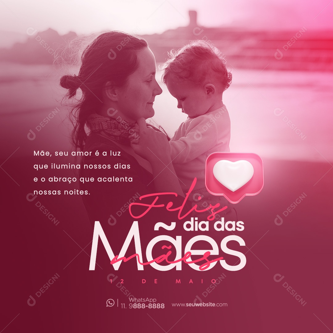 Dia das Mães 12 de Maio seu Amor  é a Luz que Ilumina nossos Dias Social Media PSD Editável