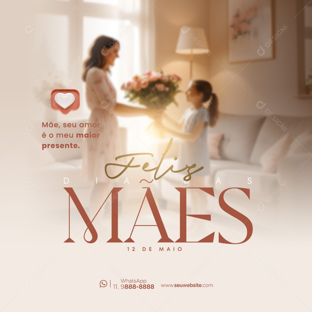 Dia das Mães 12 de Maio Mãe seu Amor é o Meu Maior Presente Social Media PSD Editável