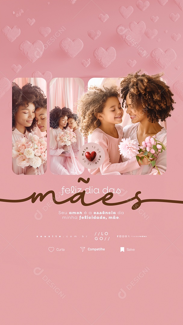 Story Feliz Dia Das Mães 12 de Maio Seu Amor é a Essência da Minha Felicidade Social Media PSD Editável