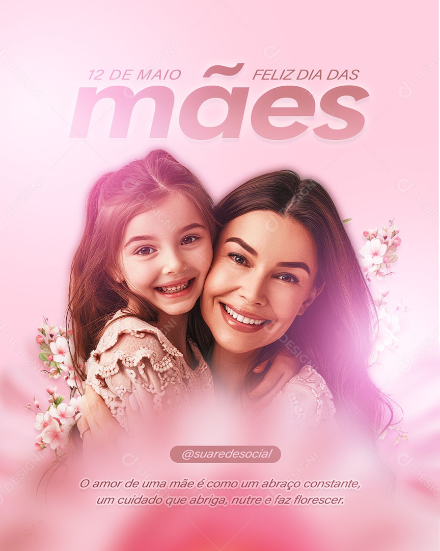 Dia das Mães 12 de Maio o Amor de uma Mãe é como um Abraço Social Media PSD Editável