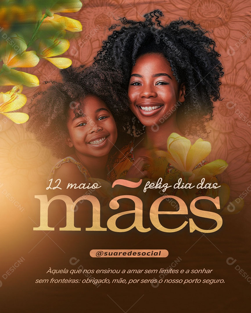 Dia das Mães 12 de Maio Aquela que nos Ensinou a Amar sem Limites Social Media PSD Editável