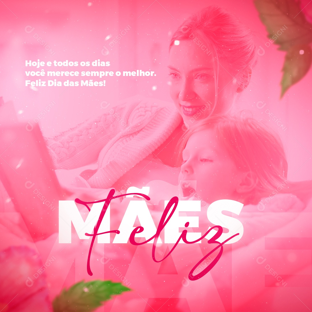 Dia das Mães 12 de Maio Você Merece Sempre o Melhor Social Media PSD Editável