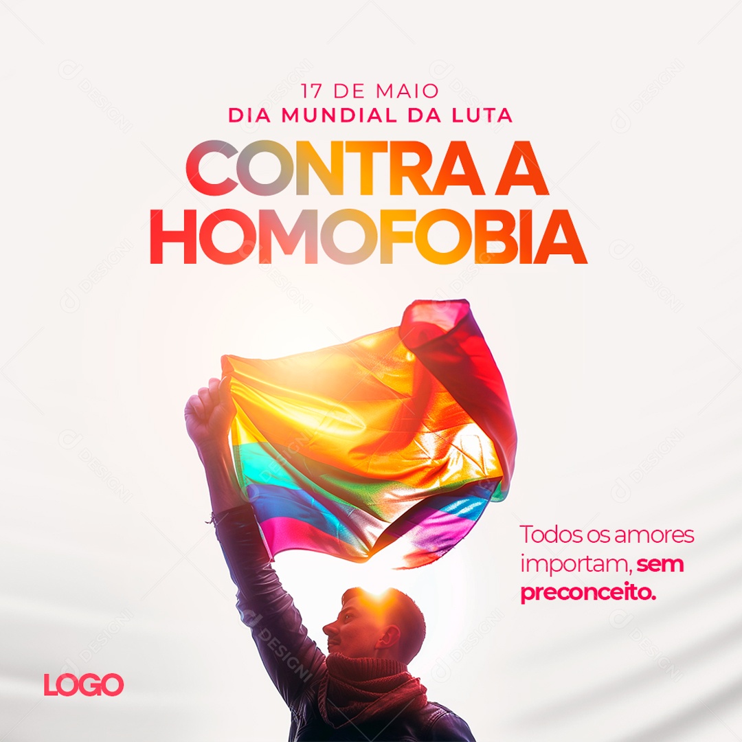 Dia Mundial Contra a Homofobia 17 d Maio todos os Amores sem Preconceitos Social Media PSD  Editável