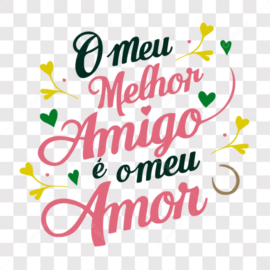 Lettering Dia dos Namorados O Meu Melhor Amigo é o Meu Amor EPS + PNG
