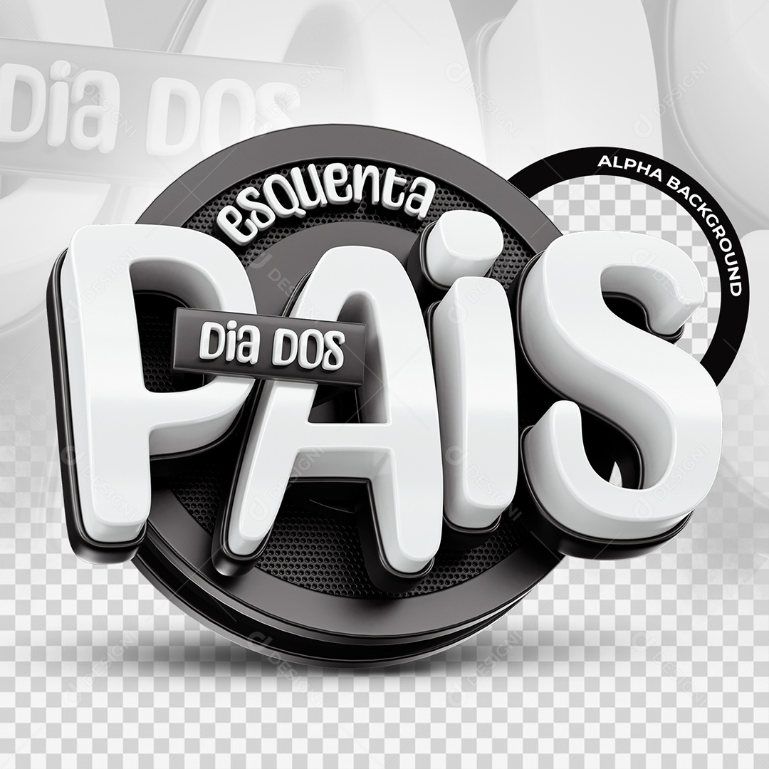 Esquenta Dia dos Pais Selo 3D Preto e Branco para Composição PSD