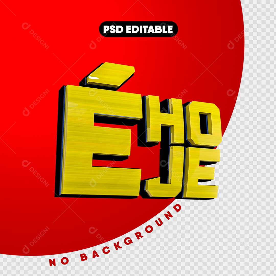 Texto 3D É Hoje Para Composição PSD