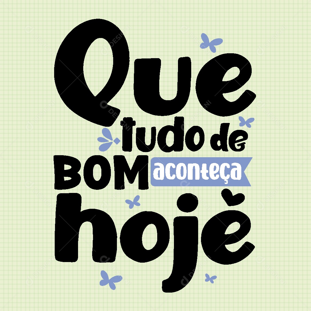Lettering Que tudo de bom Aconteça Hoje Vetor EPS