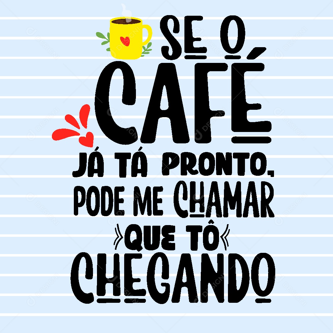 Lettering Se o Café já tá Pronto Pode me Chamar que tõ Chegando Vetor EPS