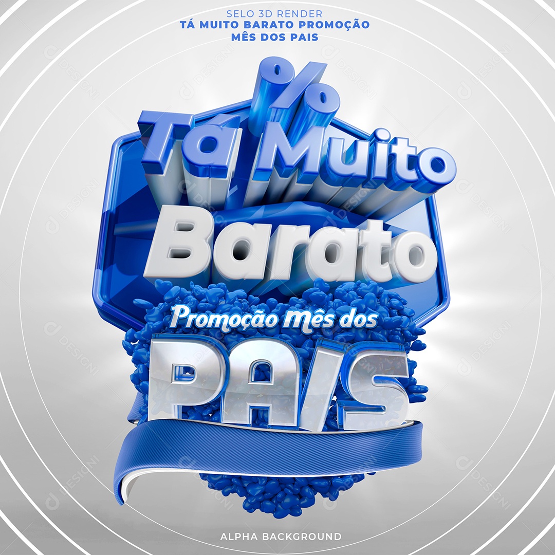 Tá Muito Barato Promoção Mês dos Pais Selo 3D Azul e Branco para Composição PSD