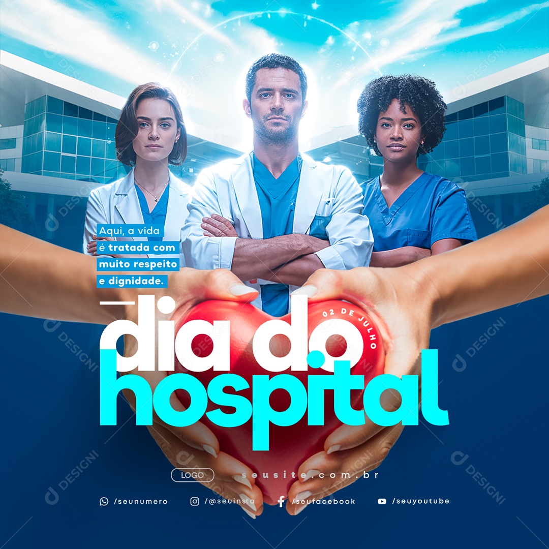 Dia do Hospital 02 de Julho Aqui a Vida é Tratada com Muito Respeito e Dignidade Social Media PSD Editável