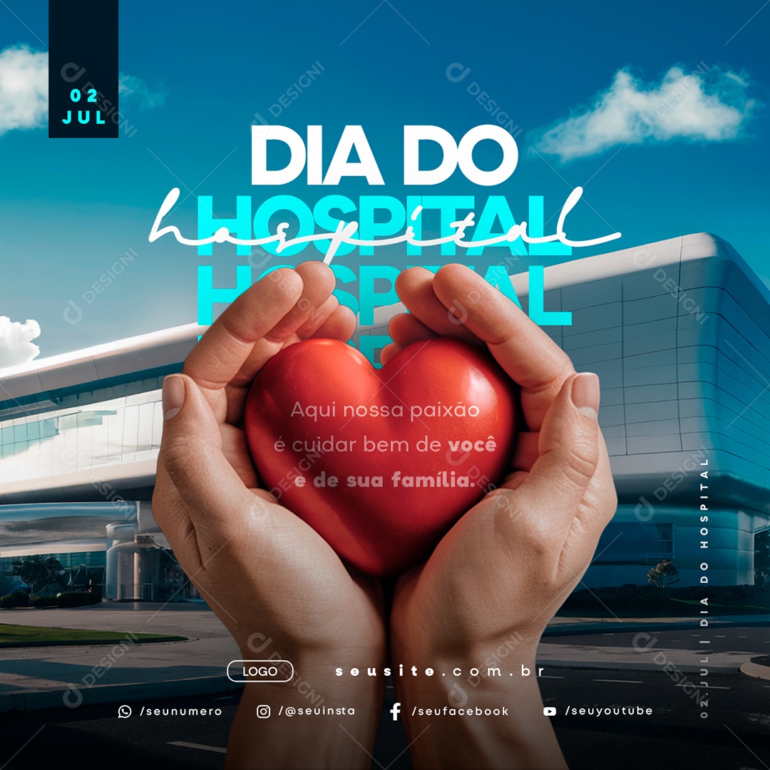 Dia do Hospital 02 de Julho Aqui nossa Paixão é Cuidar Bem Social Media PSD Editável