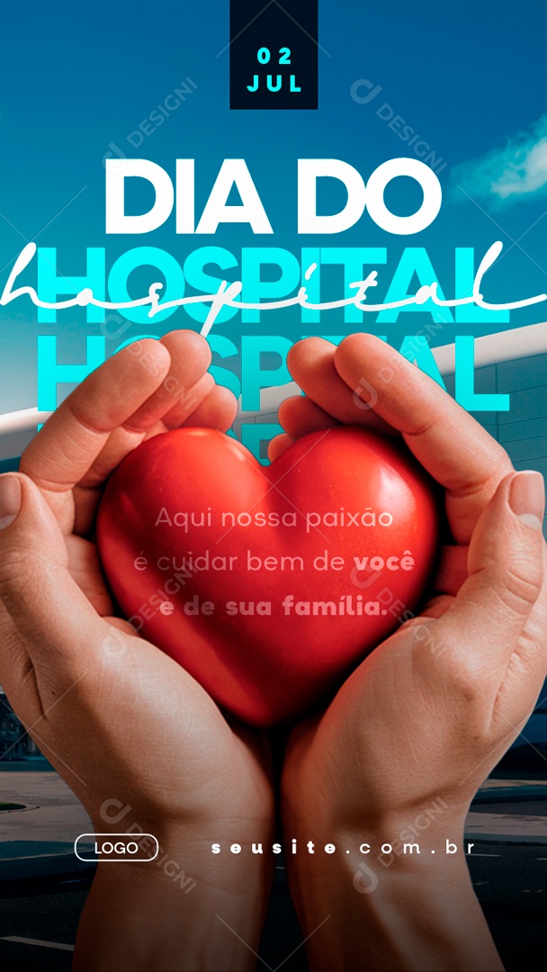 Story Dia do Hospital 02 de Julho Aqui nossa Paixão é Cuidar Bem Social Media PSD Editável