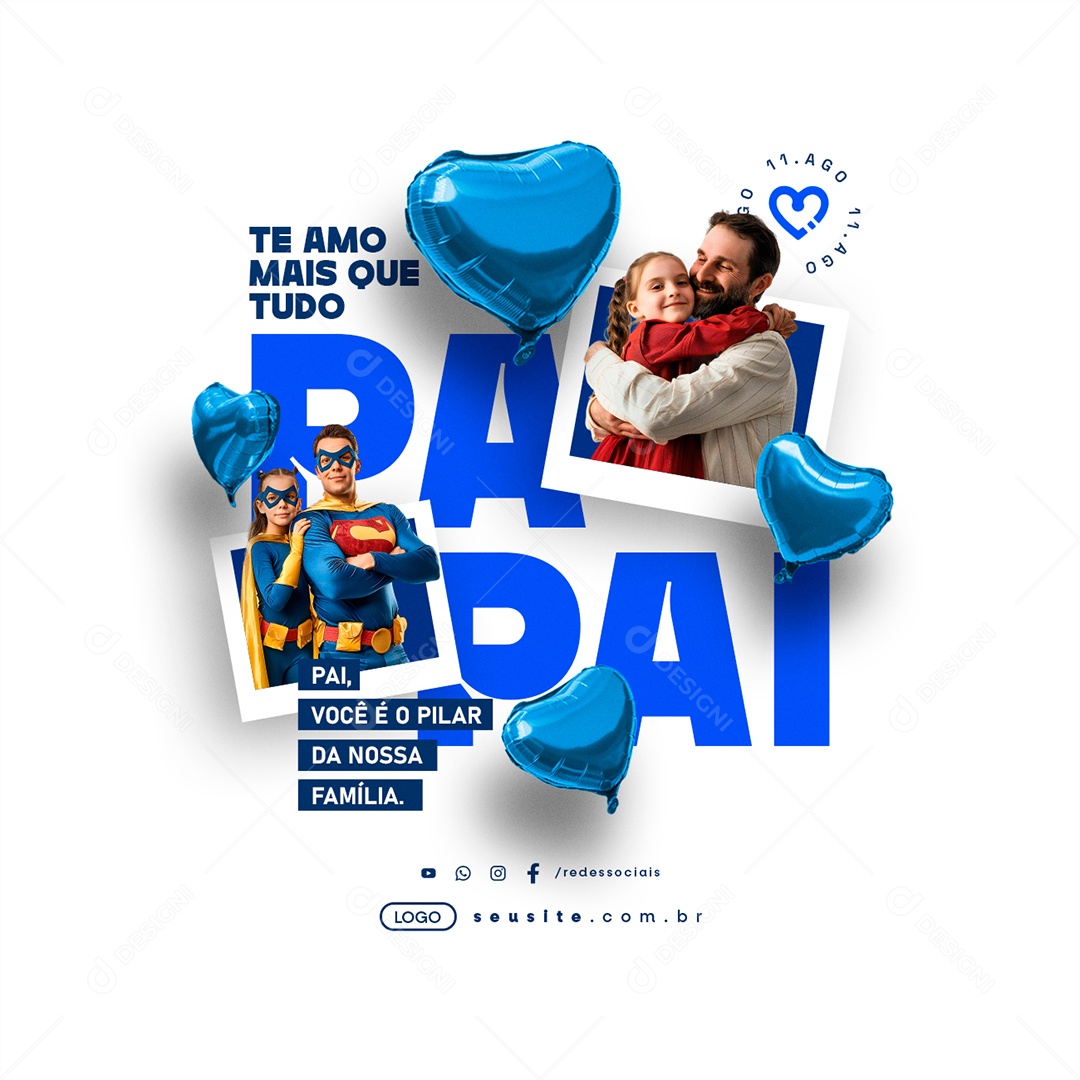 Dia Dos Pais 11 de Agosto Te Amo Mais que Tudo Social Media PSD Editável