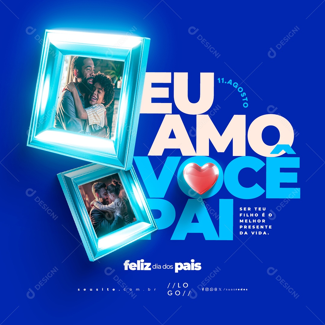 Dia Dos Pais 11 de Agosto Eu Amo Você Social Media PSD Editável