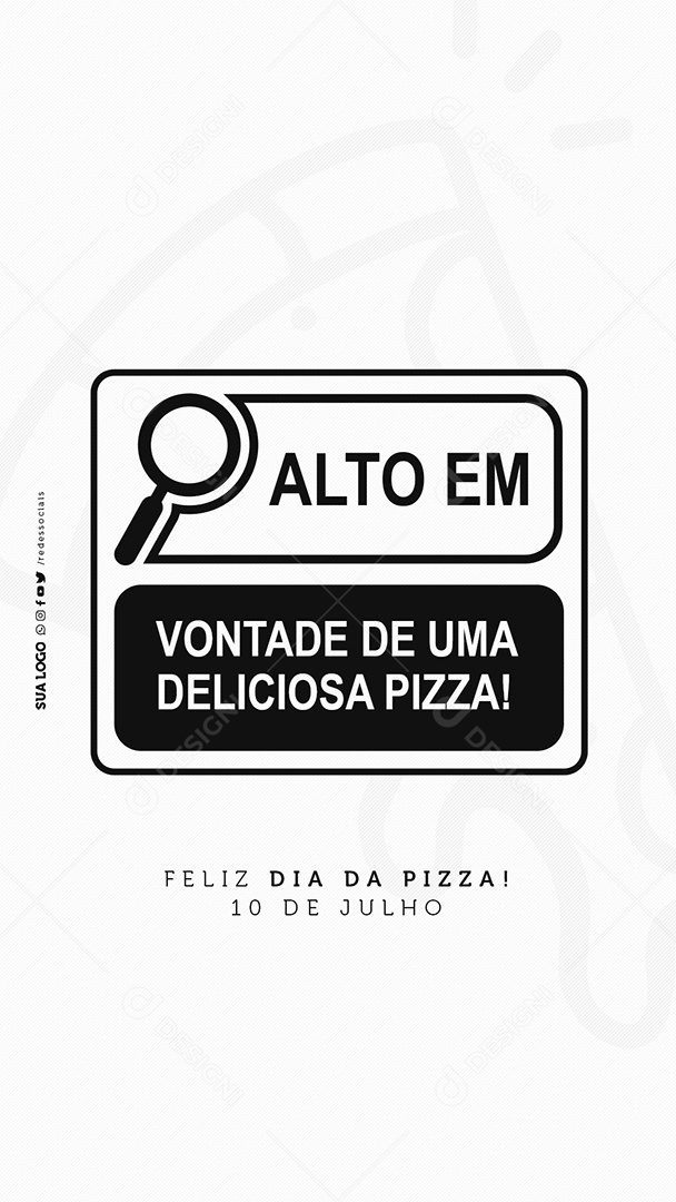 Story Social Media Feliz Dia da Pizza 10 de Julho Alto em Vontade de Uma Pizza Deliciosa PSD Editável