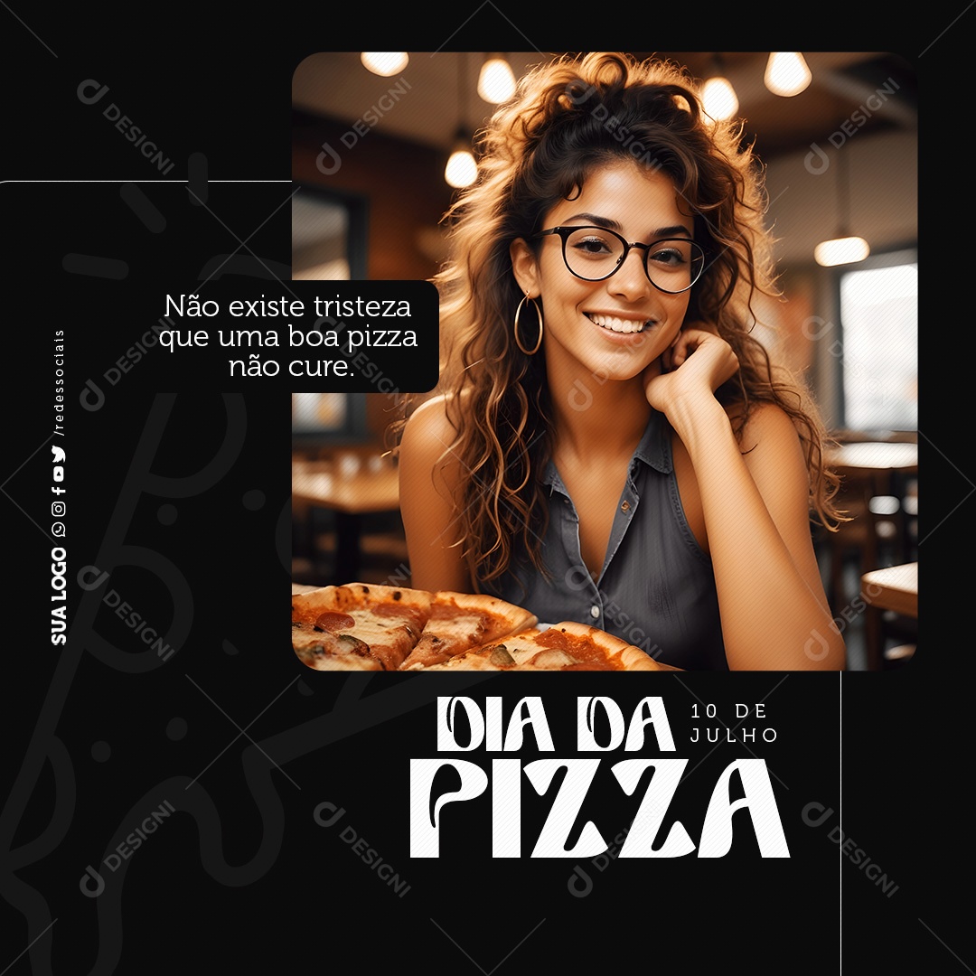 Feliz Dia da Pizza 10 de Julho Não Existe Tristeza Social Media PSD Editável