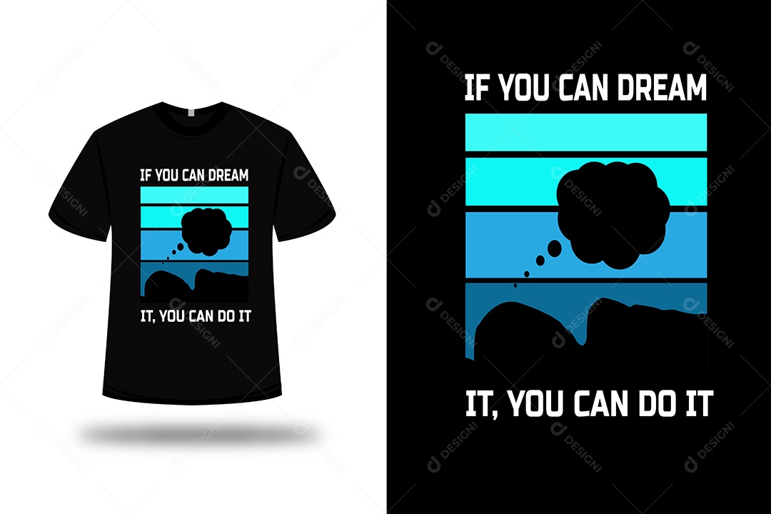 Camiseta Se Você Pode Sonhar Você Pode Fazer Vetor EPS