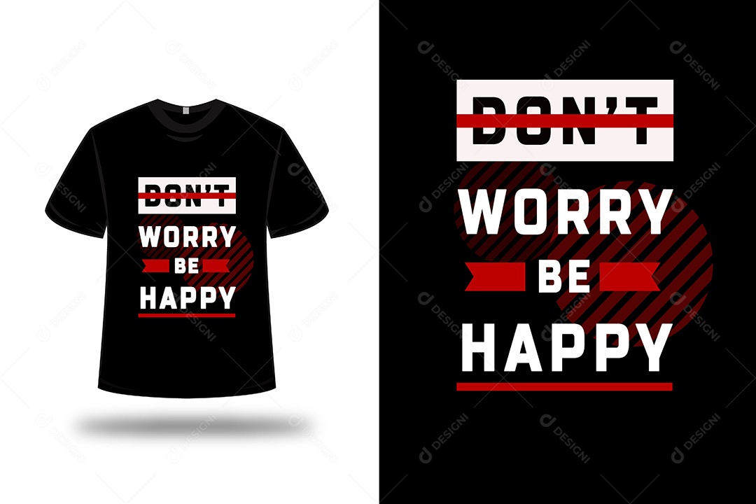 Camiseta Não se Preocupe Seja Feliz Vetor EPS
